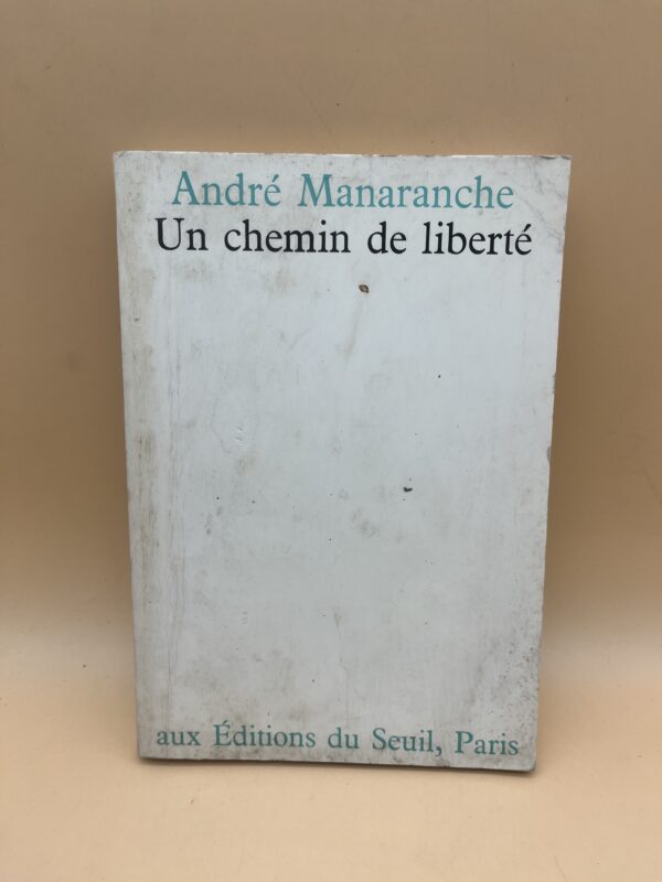 Découvrez Un chemin de liberté d’André Manaranche, un ouvrage de réflexion spirituelle et philosophique sur la liberté humaine et la foi.