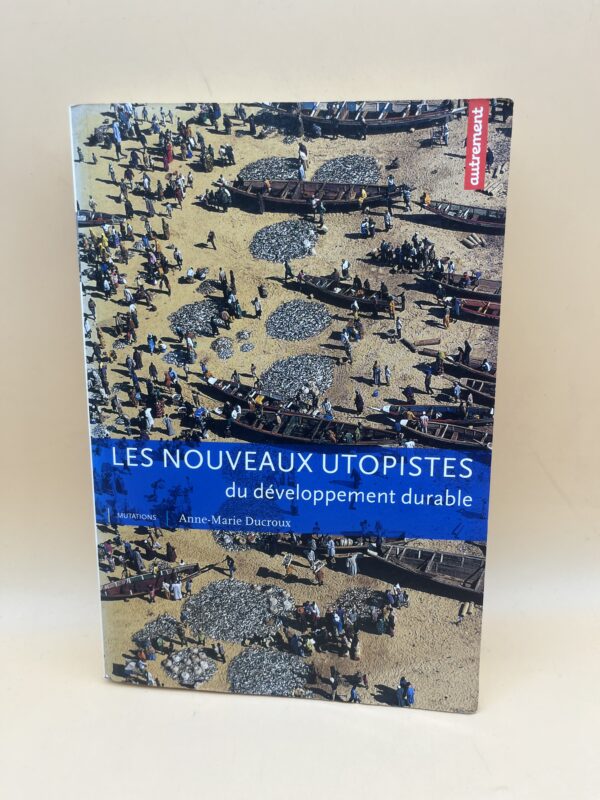 Les Nouveaux Utopistes du Développement Durable – Anne-Marie Ducroux