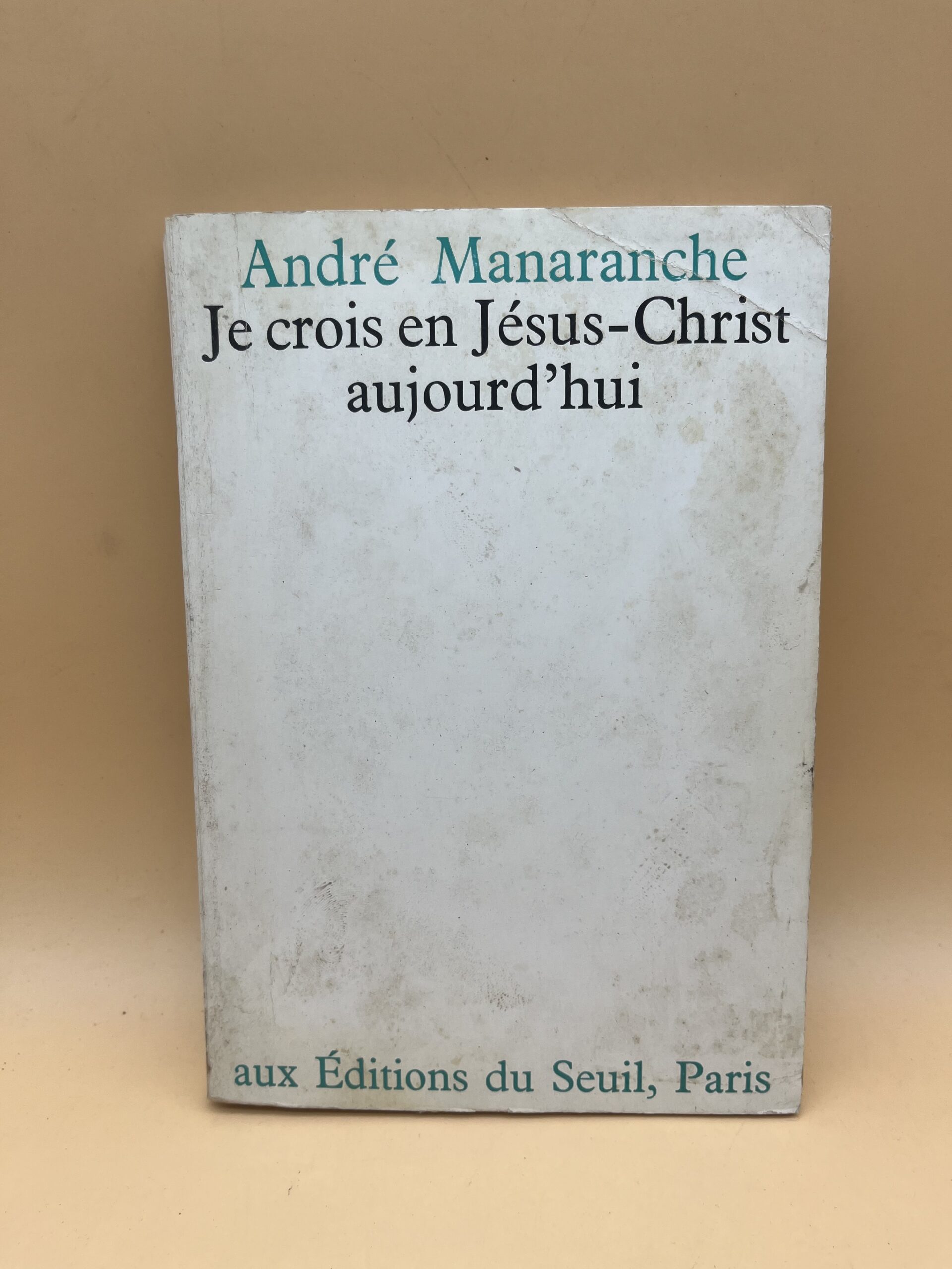 Je crois en Jésus-Christ aujourd’hui – André Manaranche Je crois en Jésus-Christ aujourd’hui – André Manaranche
