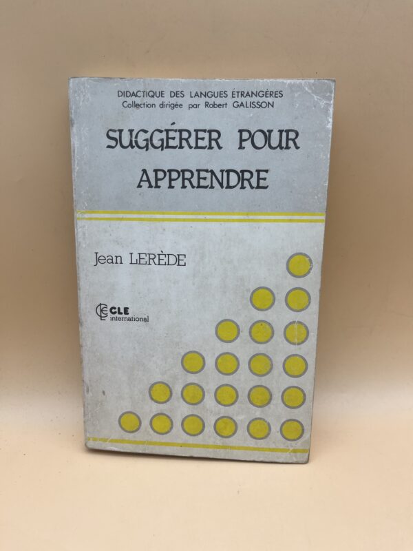 Découvrez Suggérer pour apprendre de Jean Lerède, un ouvrage consacré aux méthodes pédagogiques et à la didactique des langues étrangères.