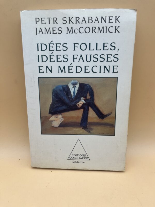 Idées folles, idées fausses en médecine – Petr Skrabanek & James McCormick