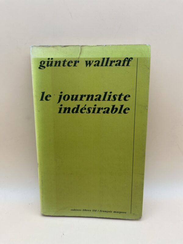 Le journaliste indésirable – Günter Wallraff | Enquête et journalisme