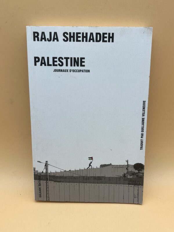 Palestine : Journaux d’occupation – Raja Shehadeh