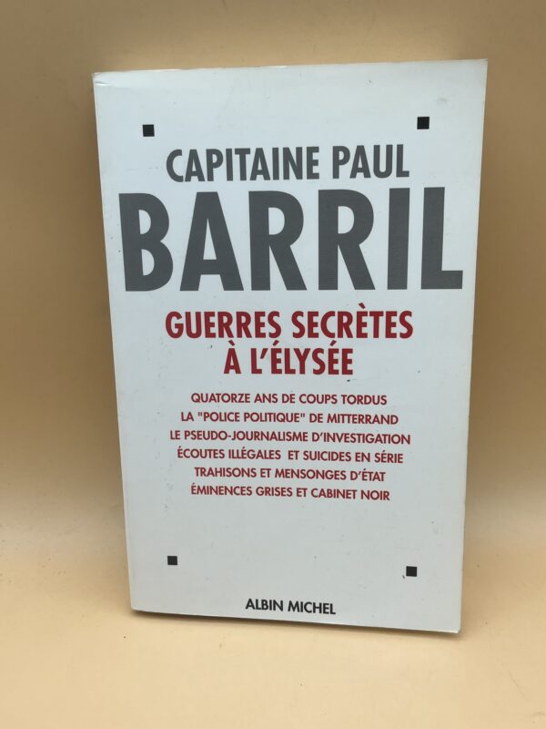 Guerres secrètes à l’Élysée – Capitaine Paul Barril