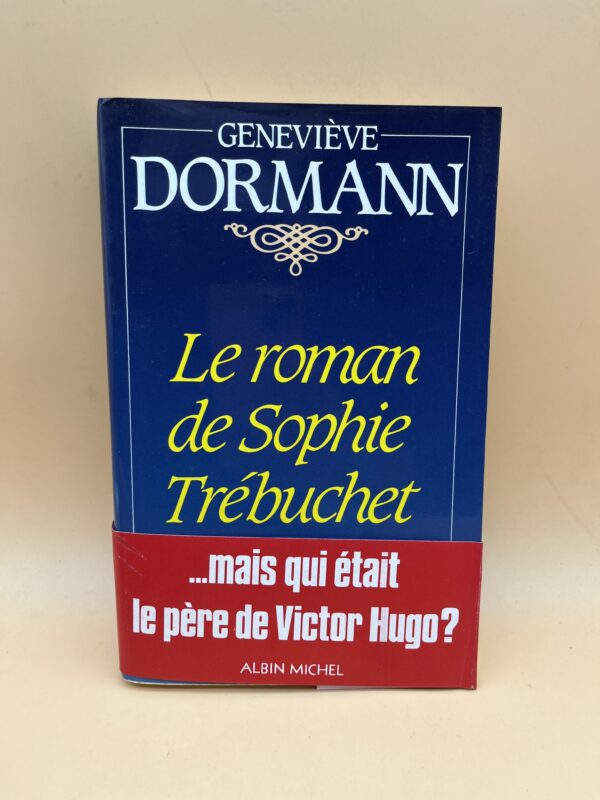Le roman de Sophie Trébuchet – Fresque historique autour de la mère de Victor Hugo