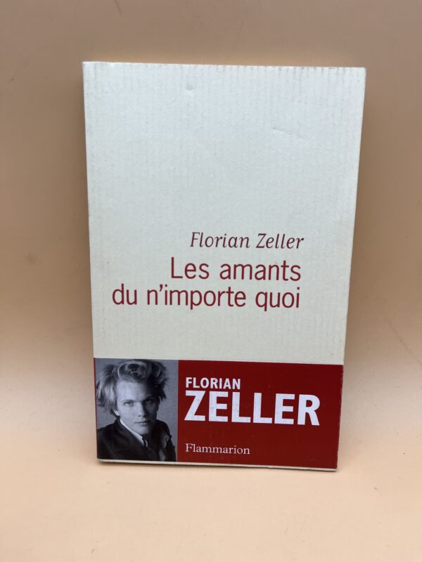 Les amants du n’importe quoi – Roman contemporain de Florian Zeller