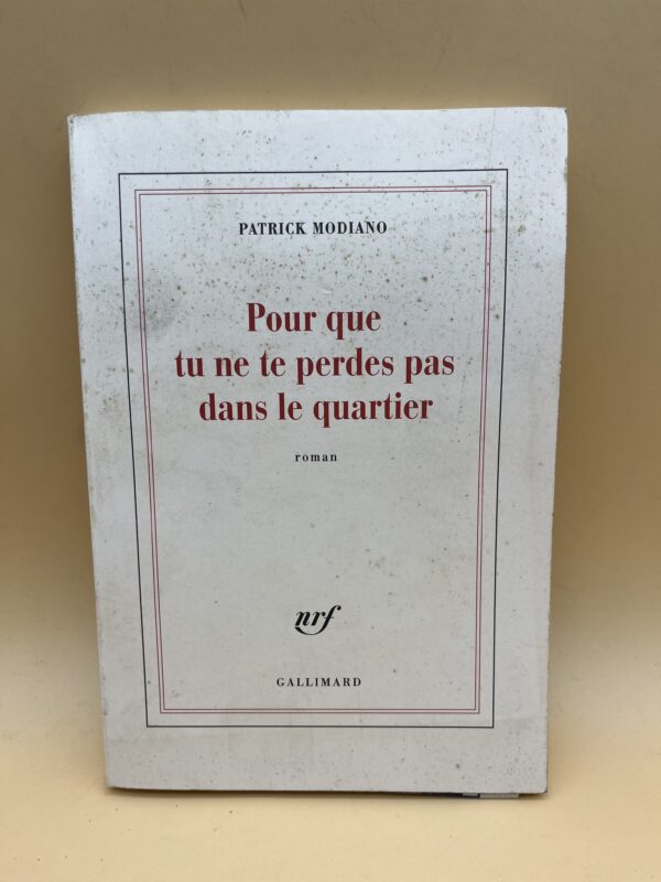 Pour que tu ne te perdes pas dans le quartier – Roman de Patrick Modiano