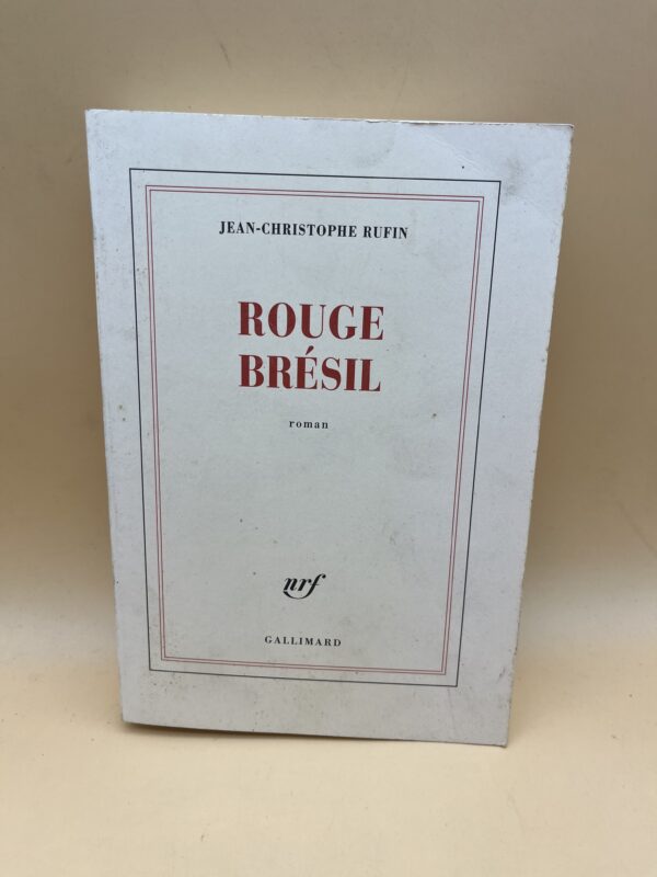 Rouge Brésil – Roman historique et aventure exotique de Jean-Christophe Rufin