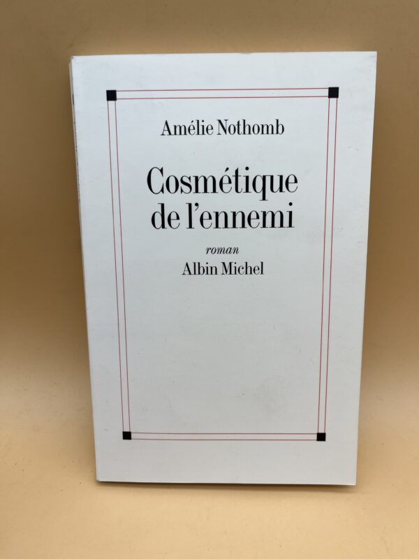 Cosmétique de l’ennemi – Roman psychologique et thriller d’Amélie Nothomb