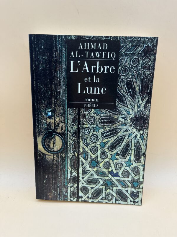 L’Arbre et la Lune – Roman poétique et voyage oriental d’Ahmad Al-Tawfiq