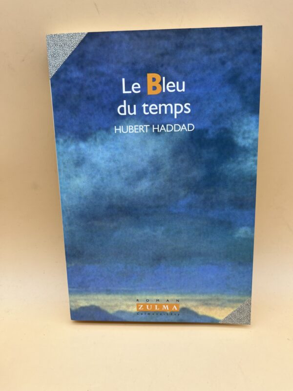 Le Bleu du temps – Roman littéraire et réflexion poétique de Hubert Haddad