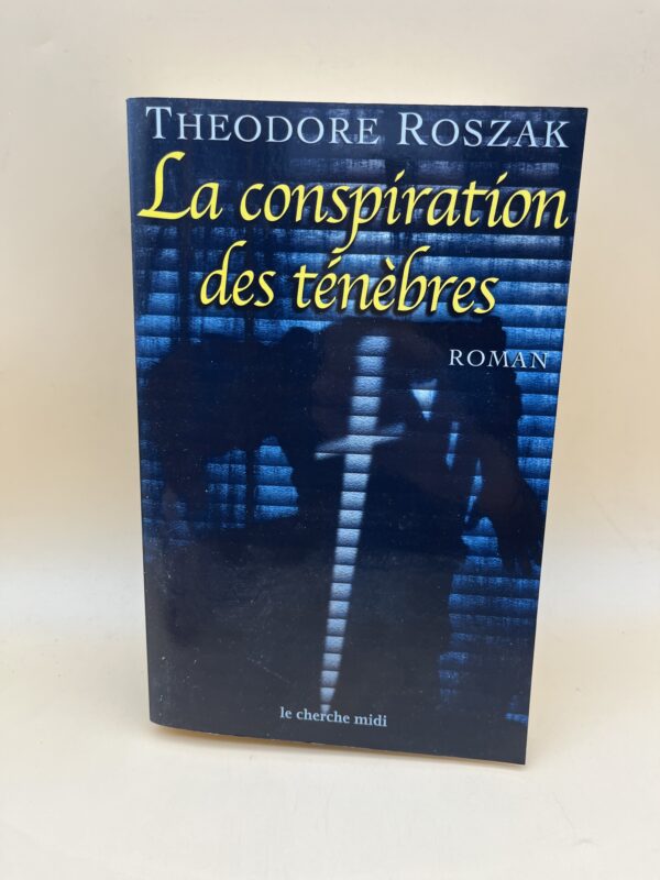 La conspiration des ténèbres – Thriller psychologique et roman de suspense de Theodore Roszak