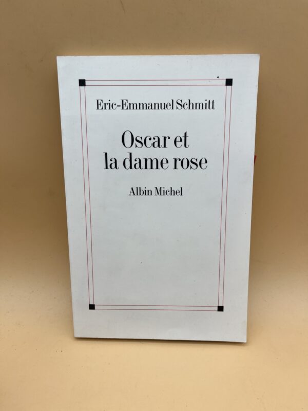 Oscar et la dame rose – Roman bouleversant et philosophique d’Éric-Emmanuel Schmitt
