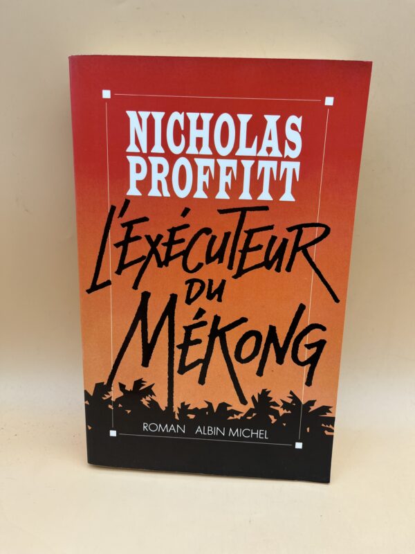L’exécuteur du Mékong – Thriller et roman d’action de Nicholas Proffitt