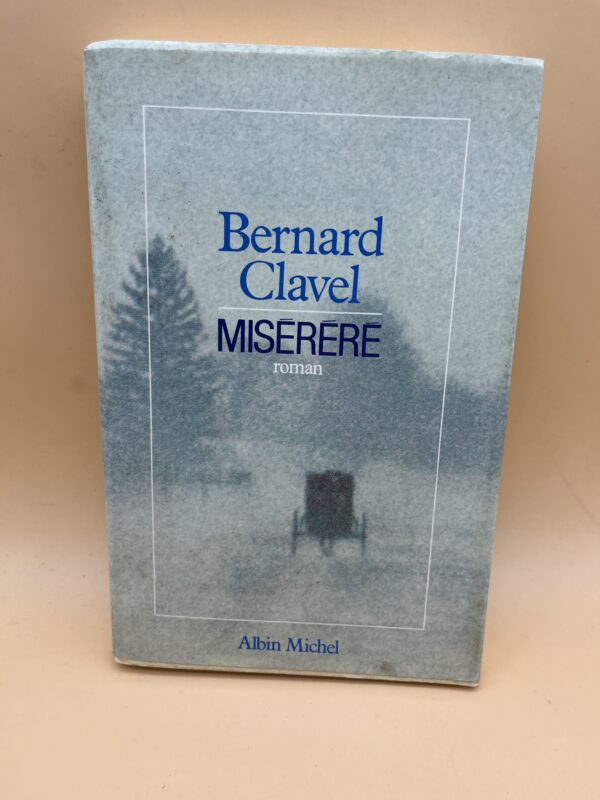 Miserere – Roman dramatique et fresque humaine de Bernard Clavel