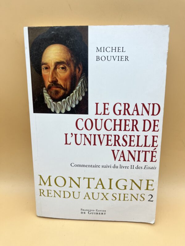 Le Grand Coucher de l’Universelle Vanité : lecture approfondie des Essais de Montaigne et de la condition humaine