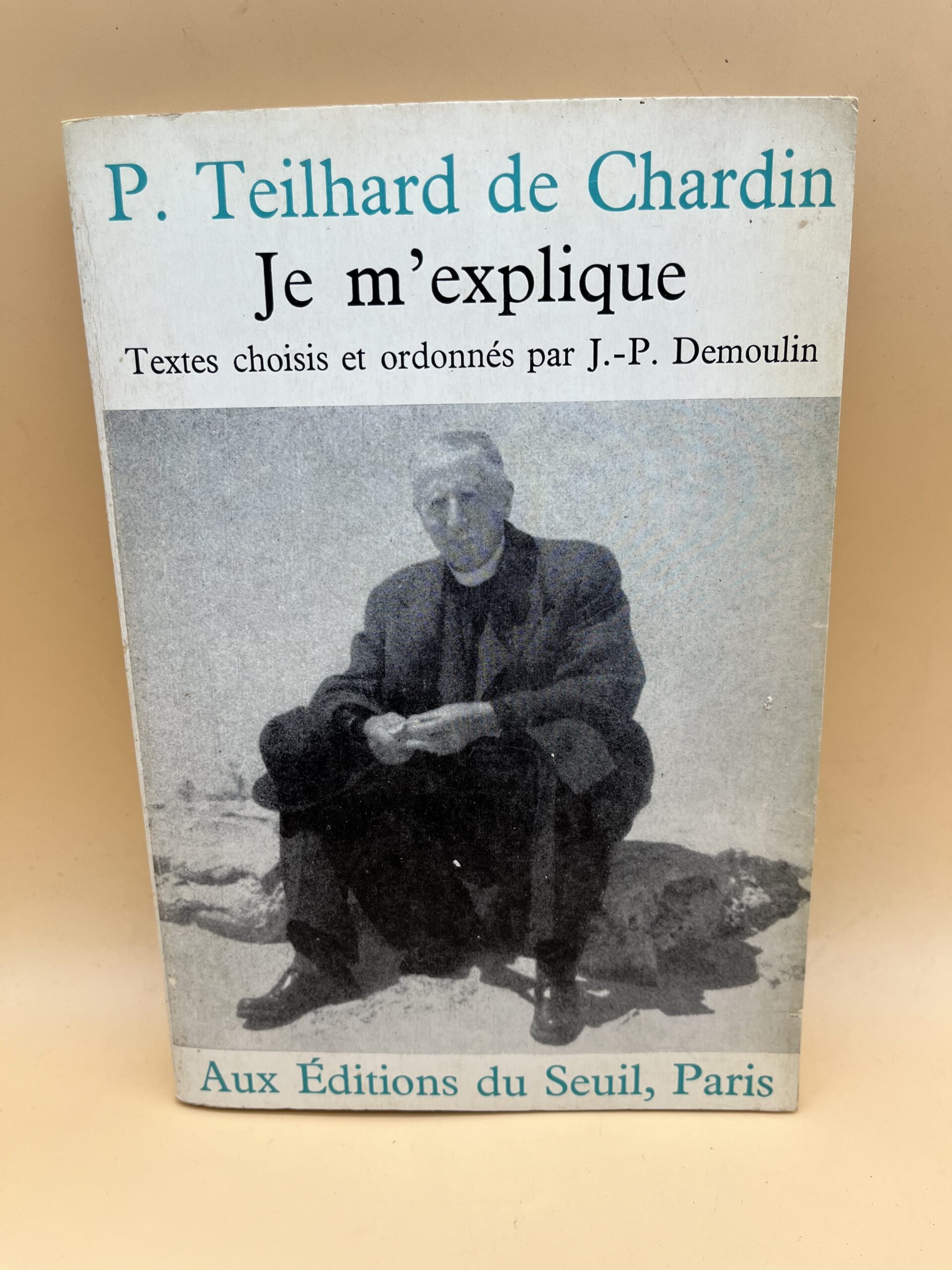 Je m’explique : les textes essentiels de Teilhard de Chardin sur l’évolution et la spiritualité Je m’explique : les textes essentiels de Teilhard de Chardin sur l’évolution et la spiritualité