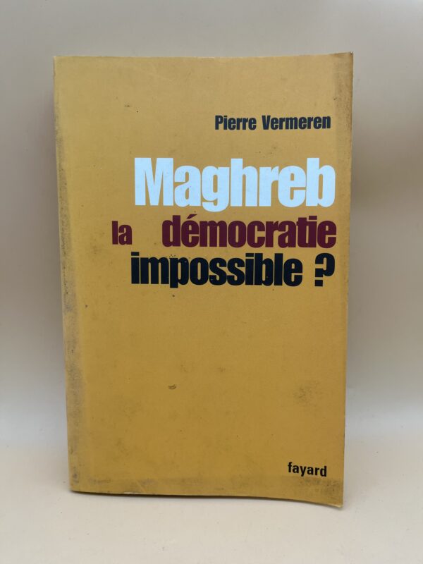 Maghreb – La démocratie impossible ?