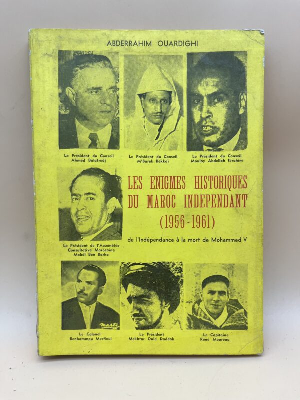 Les énigmes historiques du Maroc indépendant (1956-1961) – De l’indépendance à la mort de Mohammed V