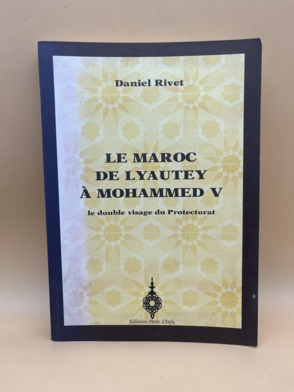 Le Maroc de Lyautey à Mohammed V – Le double visage du Protectorat