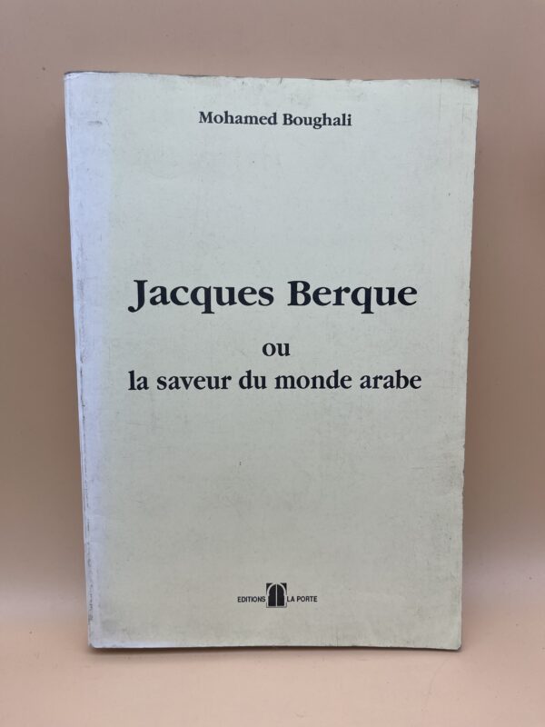 Jacques Berque ou la saveur du monde arabe