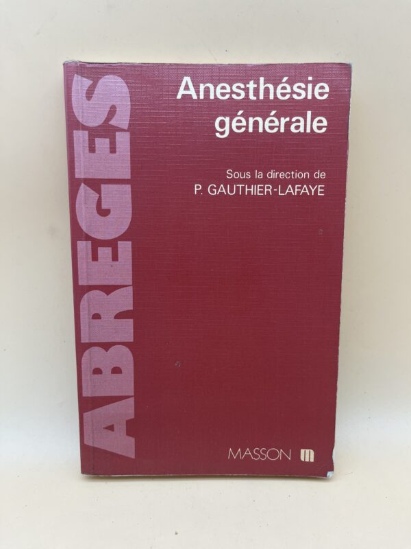 Retrouvez Anesthésie générale, un ouvrage médical dirigé par P. Gauthier-Lafaye et publié chez Masson, destiné à l’étude des principes de l’anesthésie.