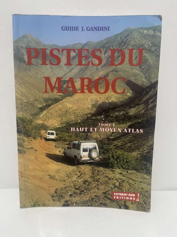 Pistes du Maroc – Tome I : Haut et Moyen Atlas