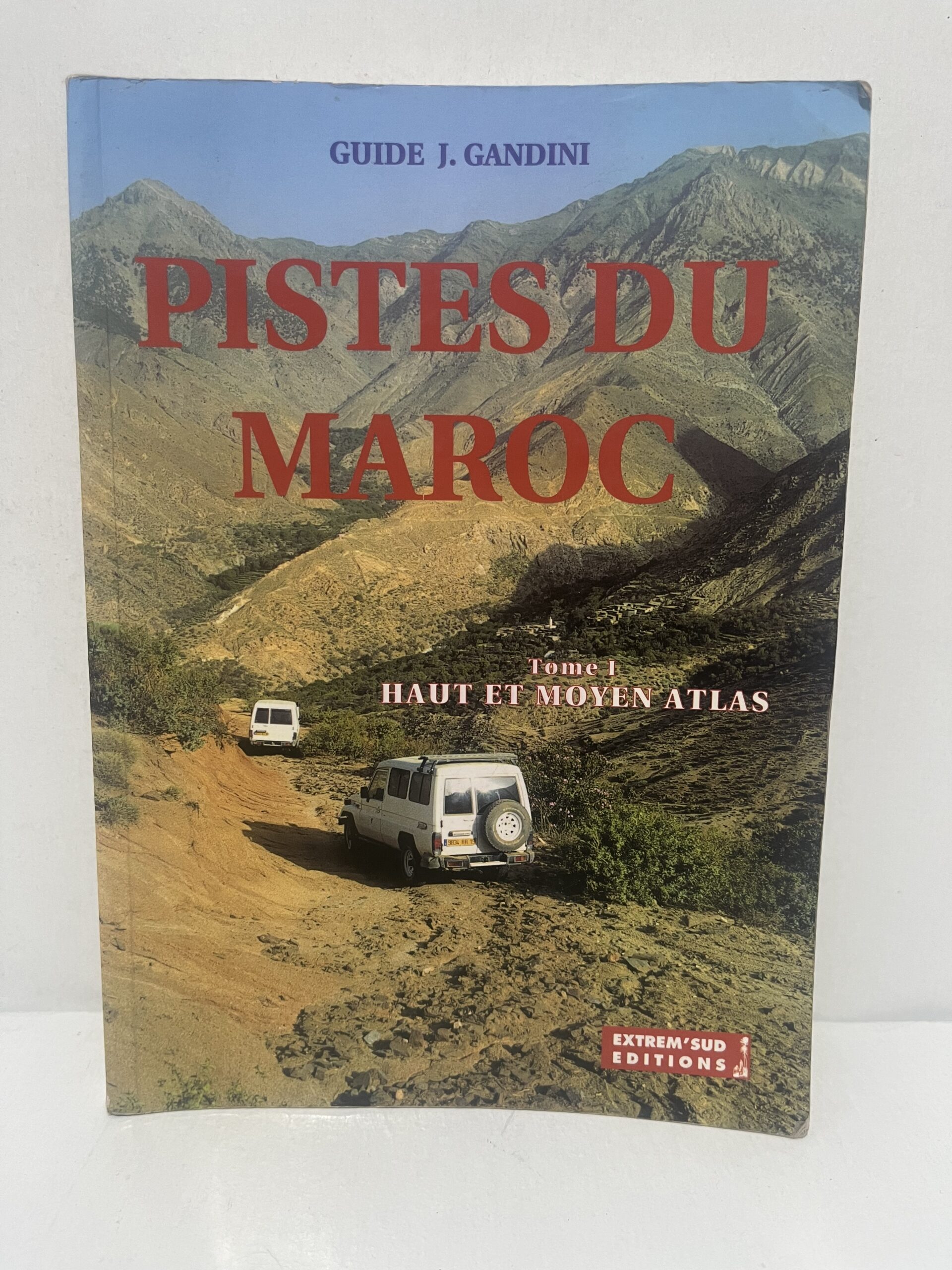 Pistes du Maroc – Tome I : Haut et Moyen Atlas Pistes du Maroc – Tome I : Haut et Moyen Atlas