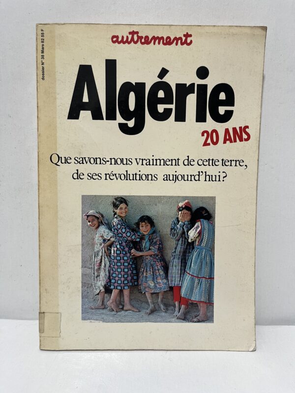 - Description : Ce dossier de la revue Autrement, numéro 38, propose une réflexion sur l’Algérie, son histoire et les transformations de sa société. Il constitue un document intéressant pour les passionnés d’histoire contemporaine et de sciences sociales du Maghreb.