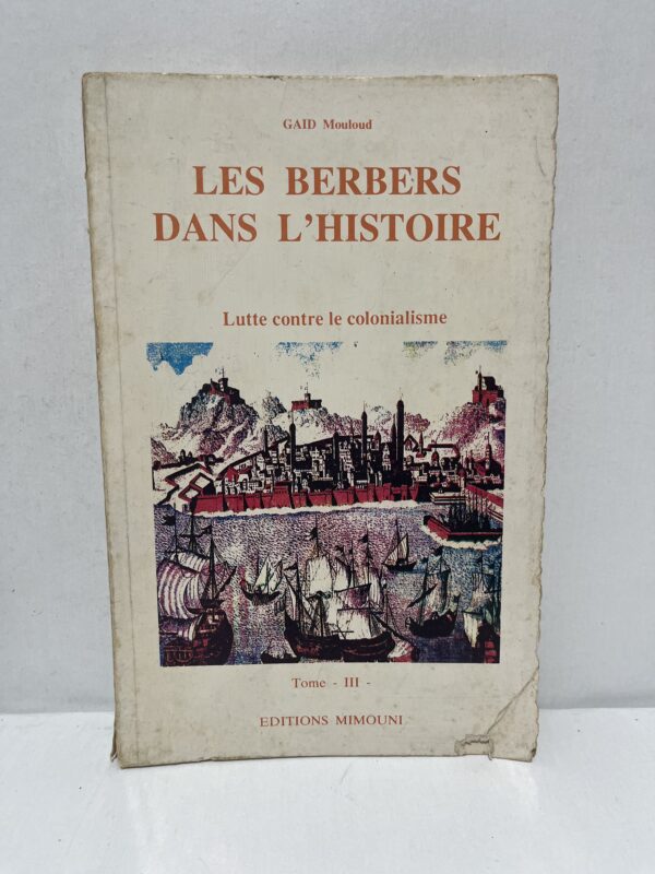 Les Berbères dans l’histoire — Tome III : Lutte contre le colonialisme