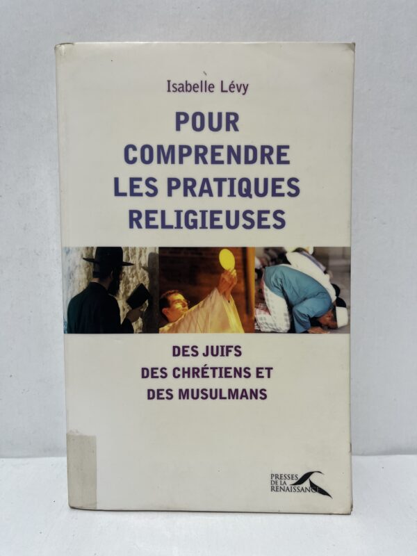 Pour comprendre les pratiques religieuses des Juifs, des chrétiens et des musulmans