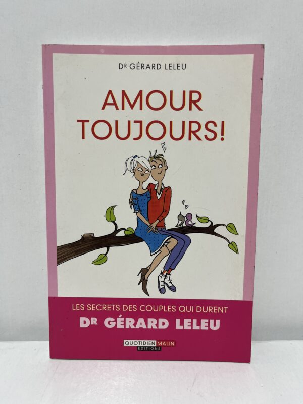 Amour toujours ! Les secrets des couples qui durent