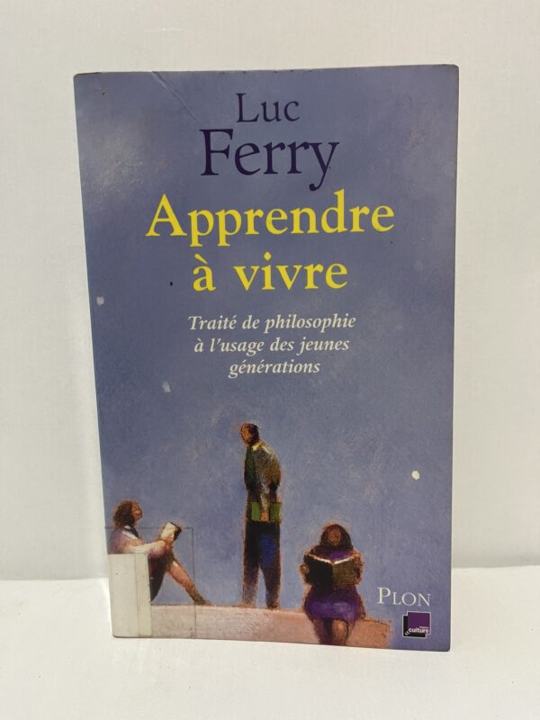 Apprendre à vivre : Traité de philosophie à l’usage des jeunes générations