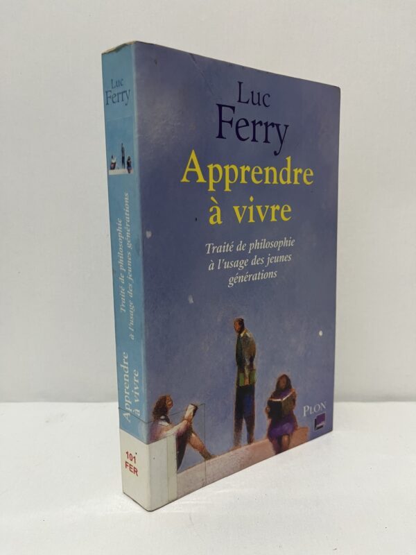 Apprendre à vivre : Traité de philosophie à l’usage des jeunes générations
