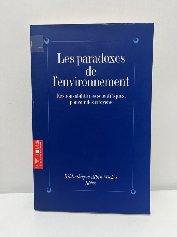 Les paradoxes de l’environnement : Responsabilité des scientifiques, pouvoir des citoyens