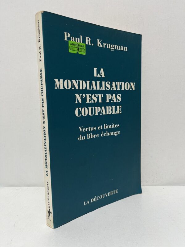 La mondialisation n’est pas coupable : Vertus et limites du libre-échange