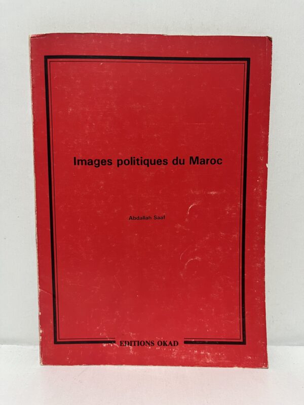 Images politiques du Maroc — Abdallah Saaf