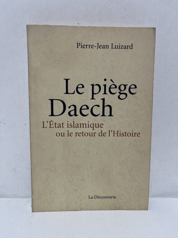 Le piège Daech — Pierre-Jean Luizard