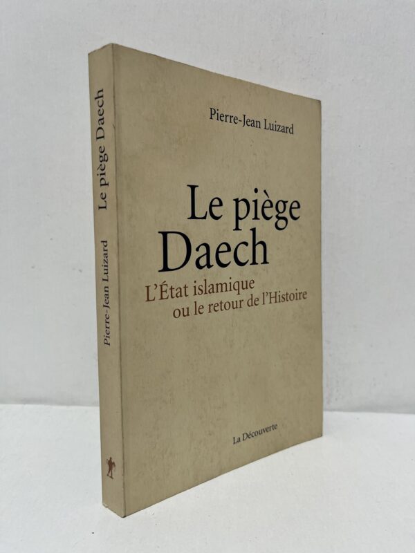 Le piège Daech — Pierre-Jean Luizard