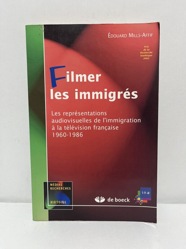 Filmer les immigrés : Les représentations audiovisuelles de l’immigration à la télévision française, 1960-1986