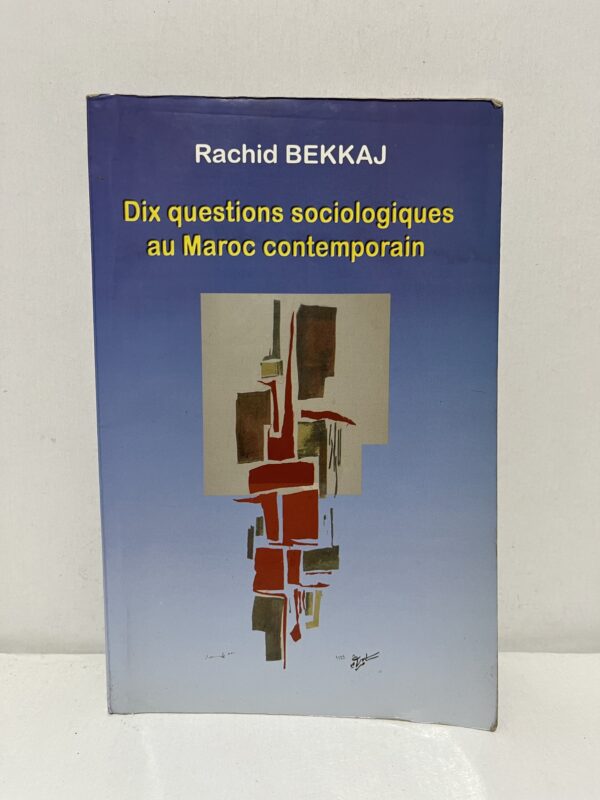 Dix questions sociologiques au Maroc contemporain