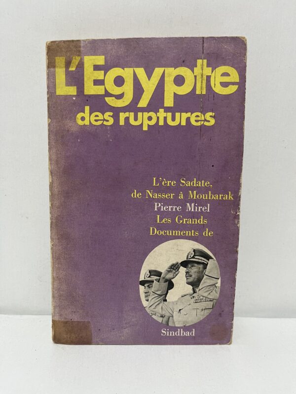 L’Égypte des ruptures : L’ère Sadate, de Nasser à Moubarak