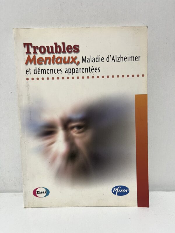 Troubles mentaux : Maladie d’Alzheimer et démences apparentées