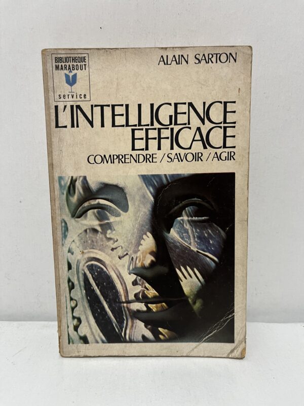 L’intelligence efficace : Comprendre / Savoir / Agir