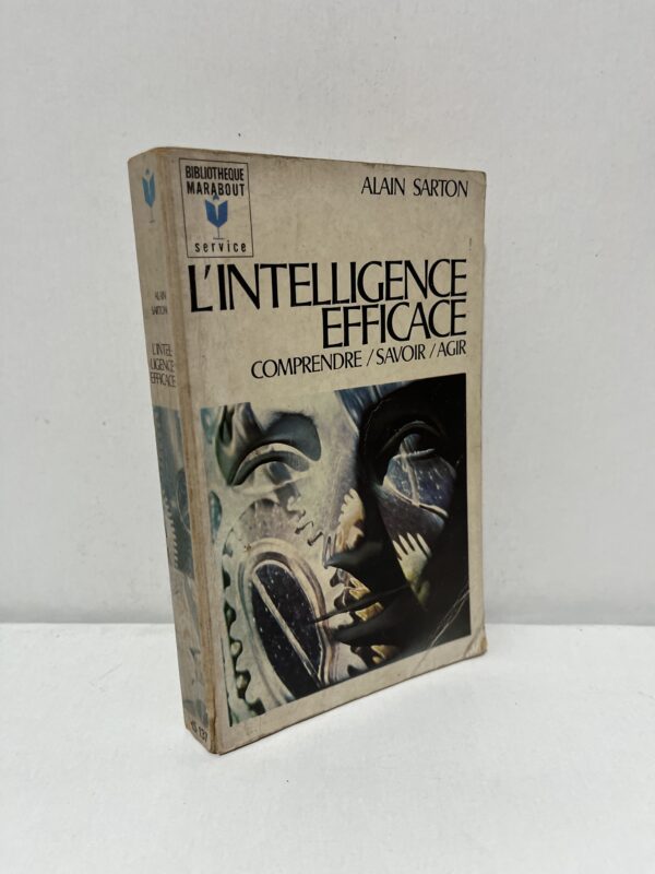 L’intelligence efficace : Comprendre / Savoir / Agir